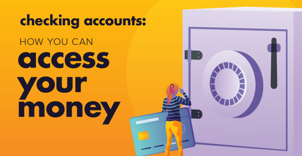 Checking Accounts How You Can Access Your Money Wealth 101
